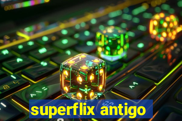 superflix antigo